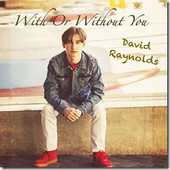 Canadian Film and TV Star ‘David Raynolds’ drops an explosive, uplifting EDM Pop cover of the U2 Classic ‘With Or Without You’
