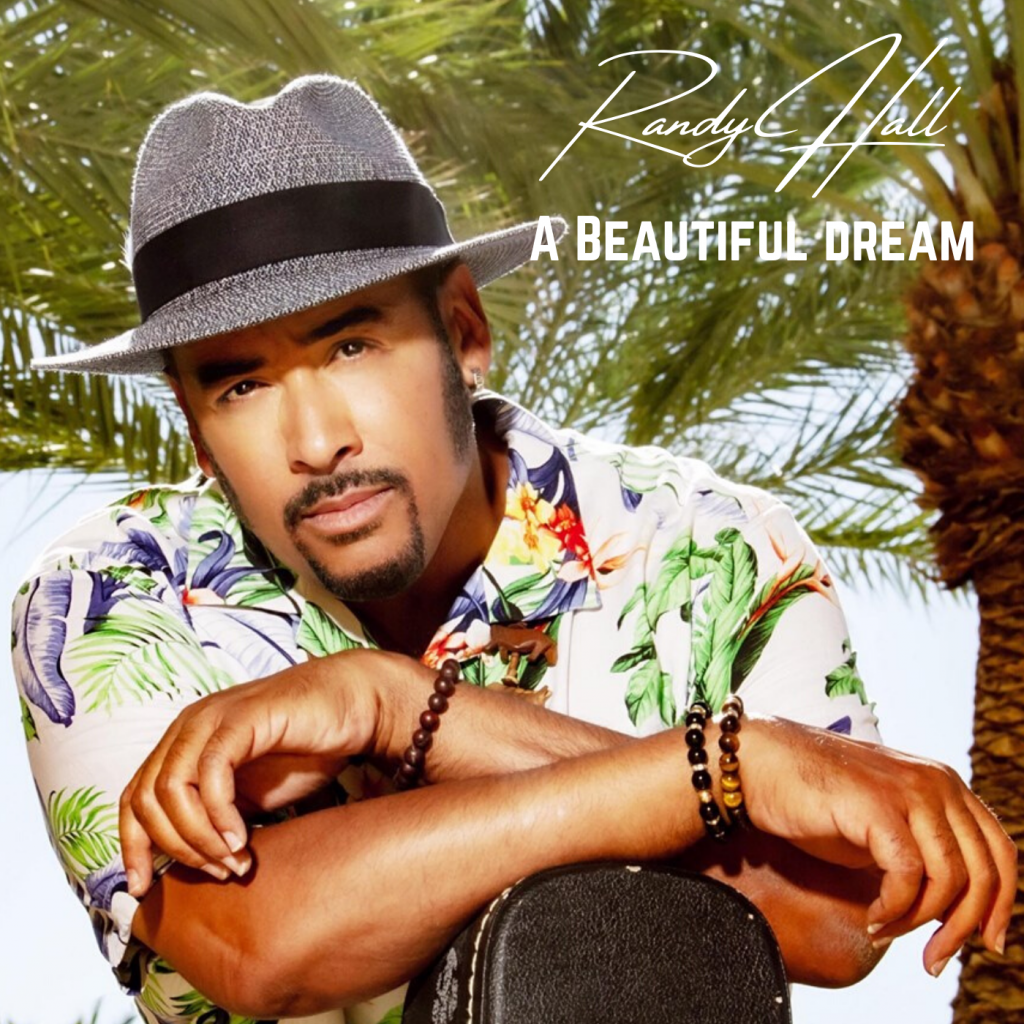 Established R&B star Randy Hall is at it again with his latest summer bop “A Beautiful Dream”