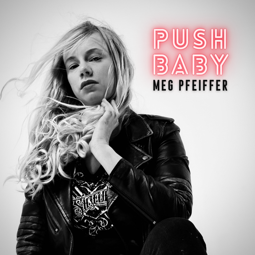Multi-award winning singer/songwriter Meg Pfeiffer has released a new single ‘Push Baby’ with a strong, empowering message