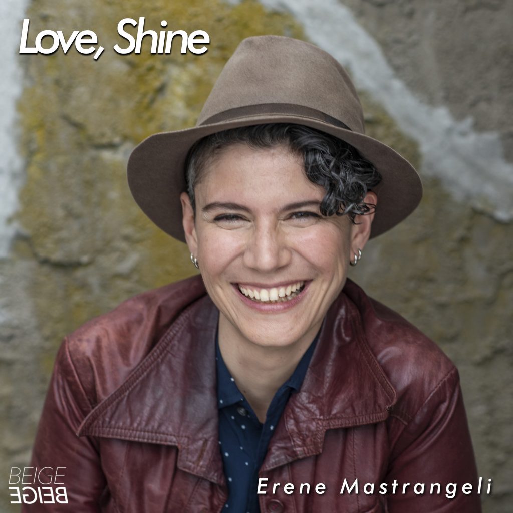 After the Pulse Nightclub Shooting, Queer Singer-Songwriter Erene Mastrangeli Had No Choice But To Write Her Upcoming Single to Fight Hate With “Love, Shine”